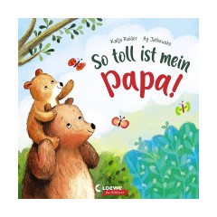 Loewe Verlag So toll ist mein Papa! Мой папа такой классный!